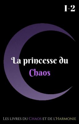 [ 1ère version ] La princesse du Chaos  Volume I-2