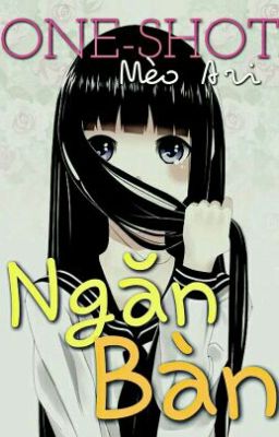 [1Shot][Ngưu- Kết] Ngăn Bàn