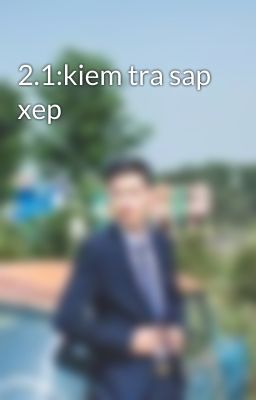 2.1:kiem tra sap xep