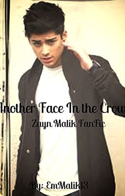 #2 Another Face In The Crowd (Zayn Malik FanFic)