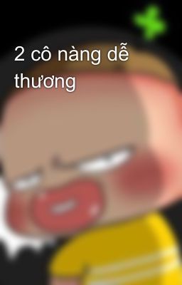 2 cô nàng dễ thương