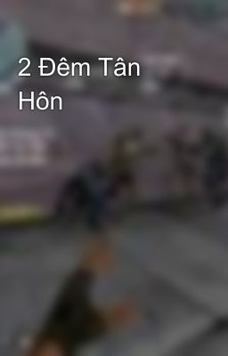 2 Đêm Tân Hôn