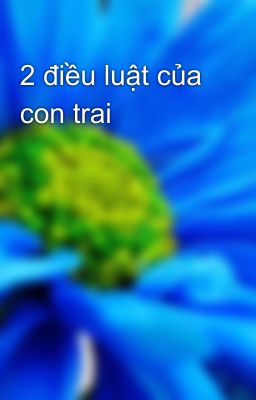 2 điều luật của con trai