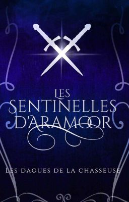 2- Les Sentinelles d'Aramoor - Les Dagues de la Chasseuse