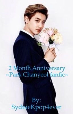 2 Month Anniversary ~Park Chanyeol fanfic~ 