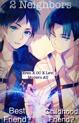 2 Neighbors (Eren X OC X Levi AU)