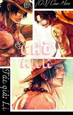 [2] [OS] [ One Piece] Chờ anh_ Li