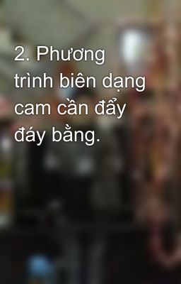 2. Phương trình biên dạng cam cần đẩy đáy bằng.