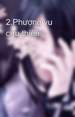 2.Phượng vu cửu thiên