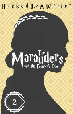 {2} The Marauders and the Founder's Door