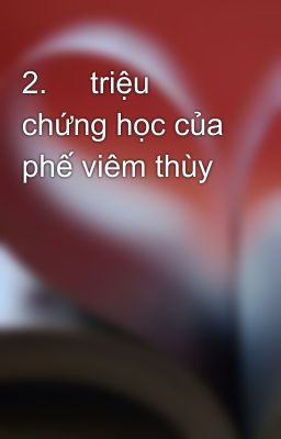 2.     triệu chứng học của phế viêm thùy