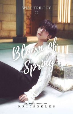 [2] Wish: Bloom Of Spring | Taegyu Fanfiction