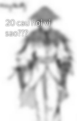 20 cau hoi vi sao???