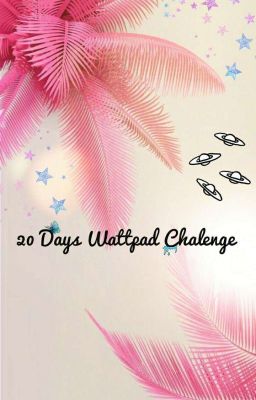 {20 Days Wattpad Chalenge♧