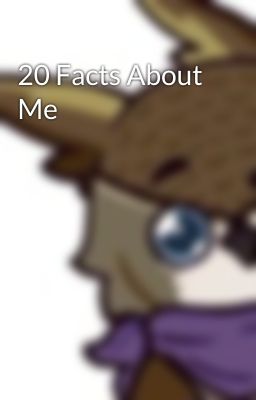 20 Facts About Me