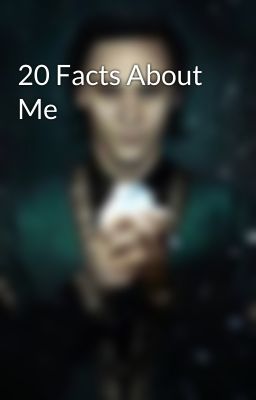 20 Facts About Me