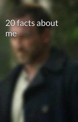 20 facts about me