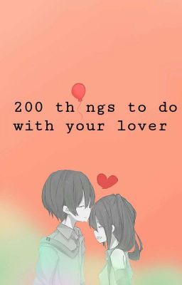 20 ideas to do with Your Lover