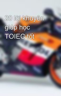 20 lời khuyên giúp học TOIEC tốt