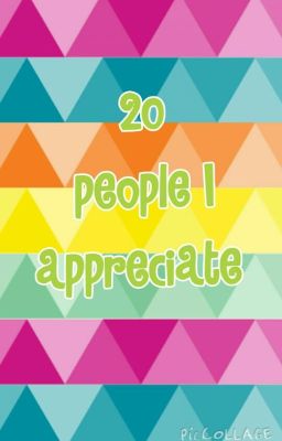 20 people I appreciate