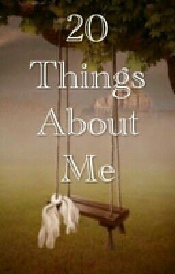 20 Things About Me