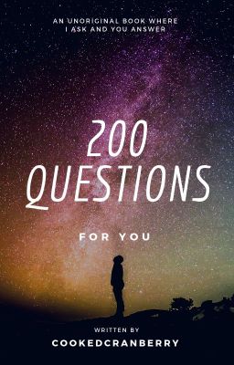 200 Questions For You