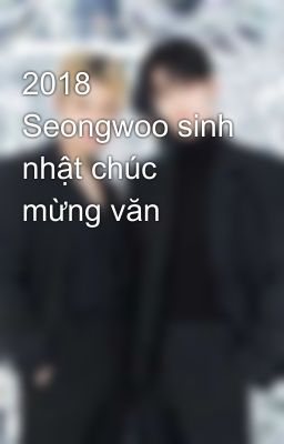 2018 Seongwoo sinh nhật chúc mừng văn