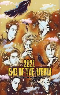 2021 - End of the World - A BTS Fanfiction [BTS × READER]