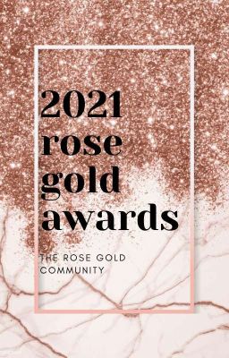 2021 Rose Gold Awards [CLOSED]