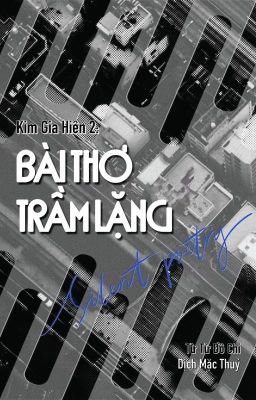 [2023-ĐANG DỊCH] KIM GIA HIÊN 2: BÀI THƠ TRẦM LẶNG