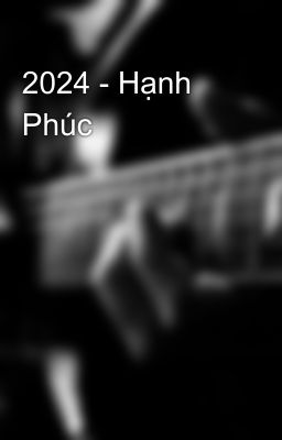 2024 - Hạnh Phúc