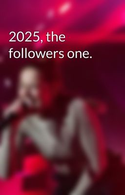 2025, the followers one.