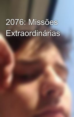 2076: Missões Extraordinárias