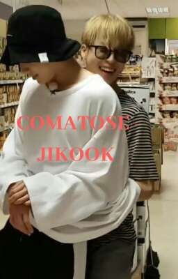 [21] COMATOSE - JIKOOK [COMPLETED]