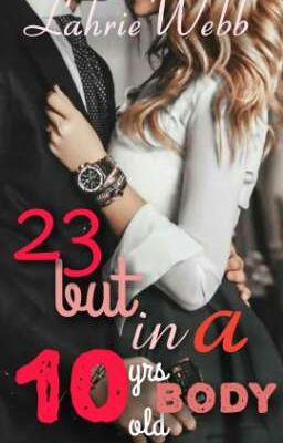 23 But In a 10yrs old Body