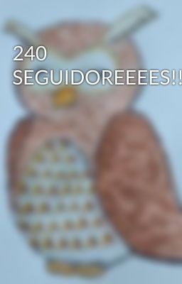 240 SEGUIDOREEEES!!