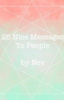 25 Nice Messages To People