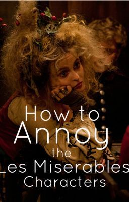 25 ways to annoy the Les Miserables characters