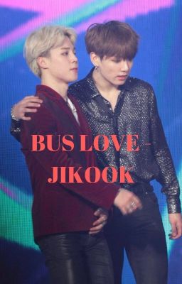 [26] BUS LOVE - JIKOOK [COMPLETED]