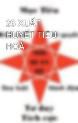 26 XUẤT HUYẾT TIÊU HOÁ