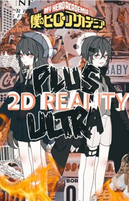 2D Reality  ✔Boku No Hero Academia x Reader