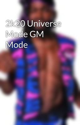 2k20 Universe Mode GM Mode