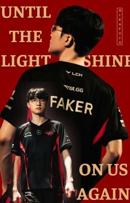 [2kers] Until the light shines on us again [Faker x Faker]