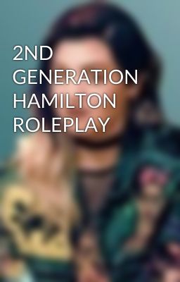 2ND GENERATION HAMILTON ROLEPLAY