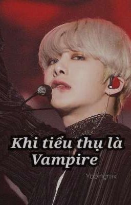 [2WON] KHI TIỂU THỤ LÀ VAMPIRE 