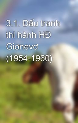 3.1. Đấu tranh thi hành HĐ Giơnevơ (1954-1960)