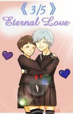 《3/5》Eternal Love [KawoShin]