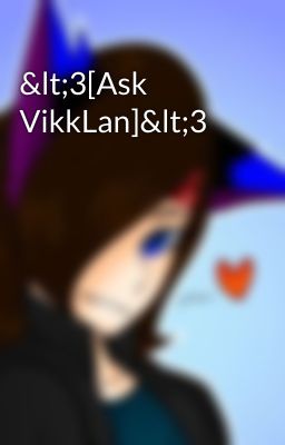 <3[Ask VikkLan]<3