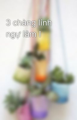 3 chàng lính ngự lâm I