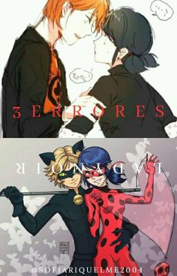 3 Errores~one shot~MLB ADRIENETTE-LADY NOIR